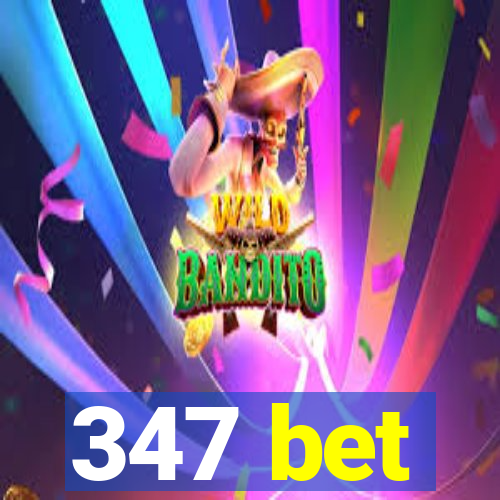 347 bet