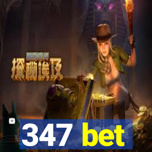 347 bet