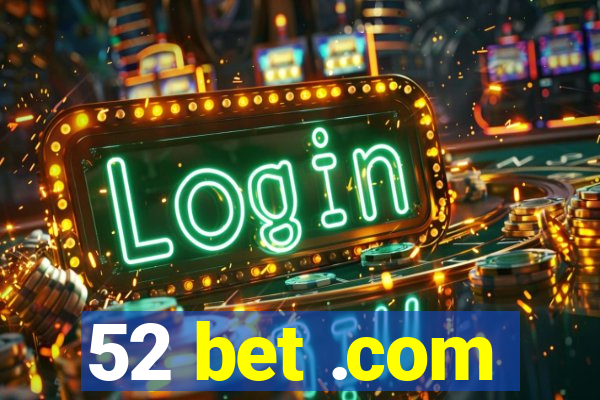 52 bet .com