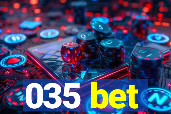 035 bet