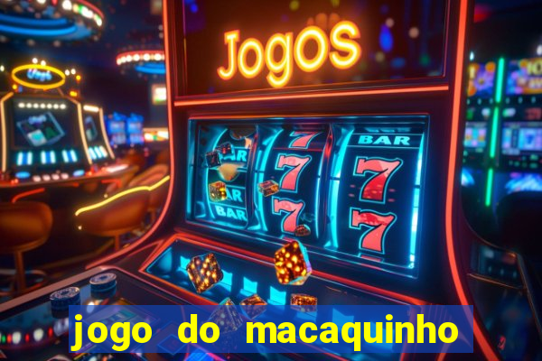 jogo do macaquinho que ganha dinheiro