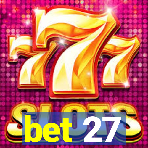 bet 27