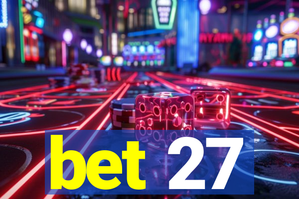 bet 27