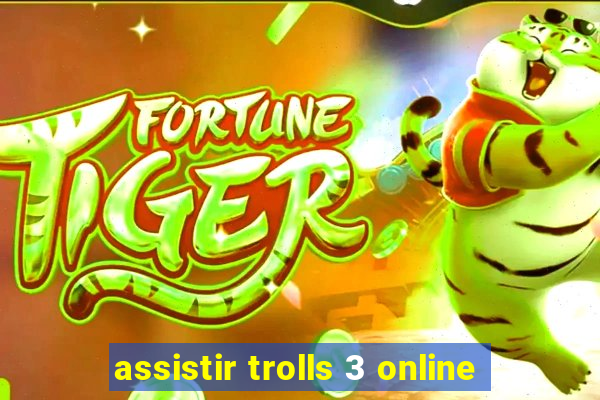 assistir trolls 3 online