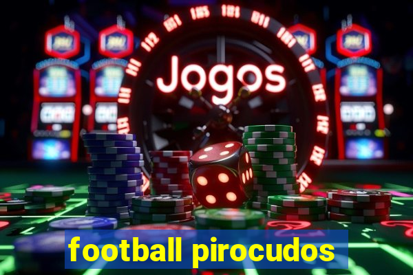 football pirocudos