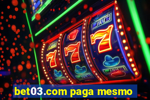 bet03.com paga mesmo