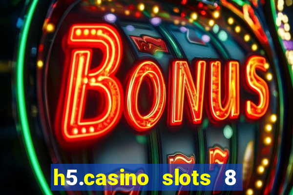 h5.casino slots 8 paga mesmo