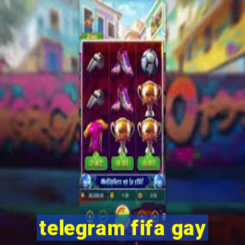 telegram fifa gay