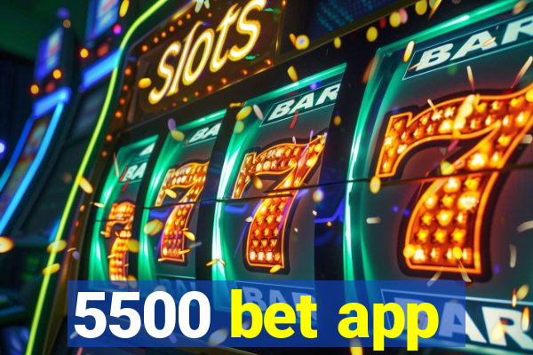 5500 bet app