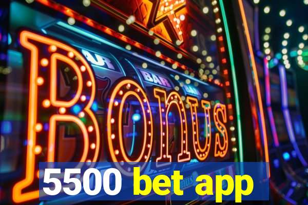 5500 bet app