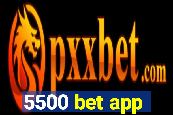 5500 bet app