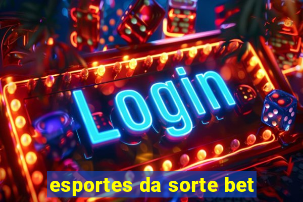 esportes da sorte bet