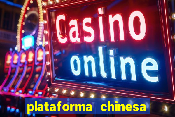 plataforma chinesa do tigrinho