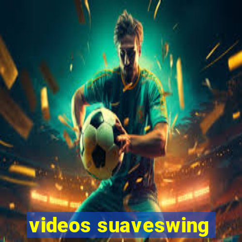 videos suaveswing