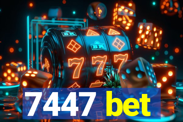 7447 bet