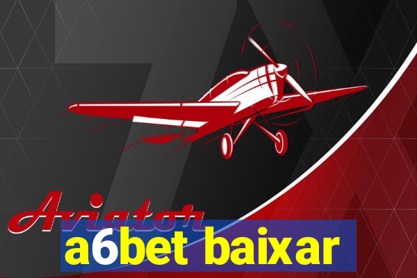 a6bet baixar