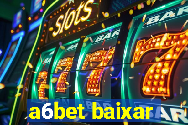 a6bet baixar