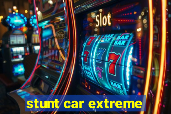 stunt car extreme