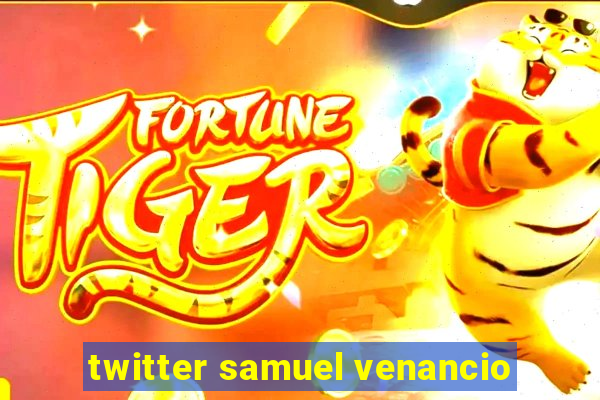 twitter samuel venancio