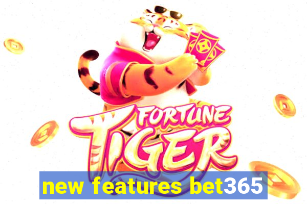 new features bet365