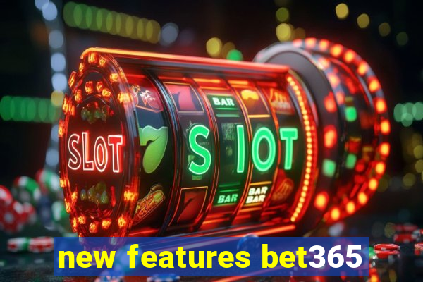 new features bet365