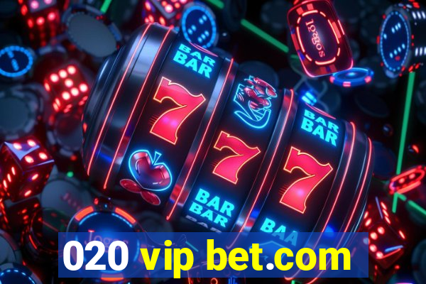 020 vip bet.com