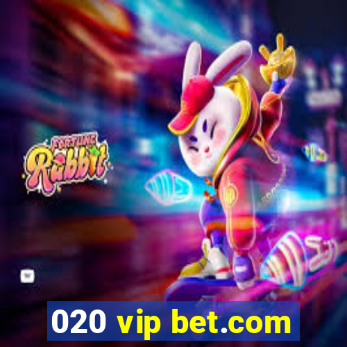 020 vip bet.com