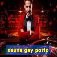 sauna gay porto