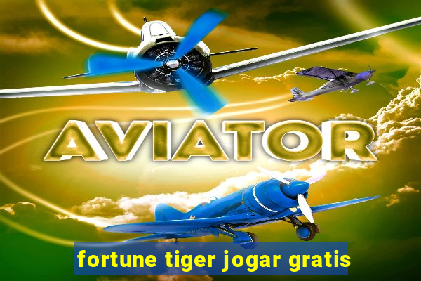 fortune tiger jogar gratis