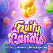 absolutamente globo esporte