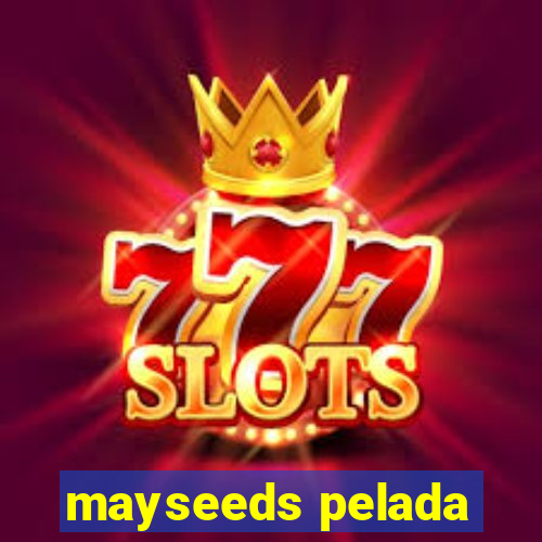 mayseeds pelada