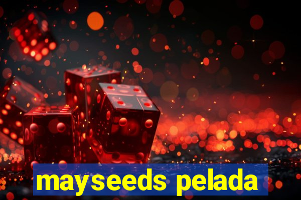 mayseeds pelada