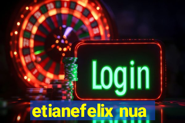 etianefelix nua