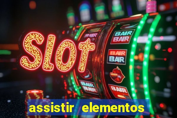 assistir elementos completo dublado