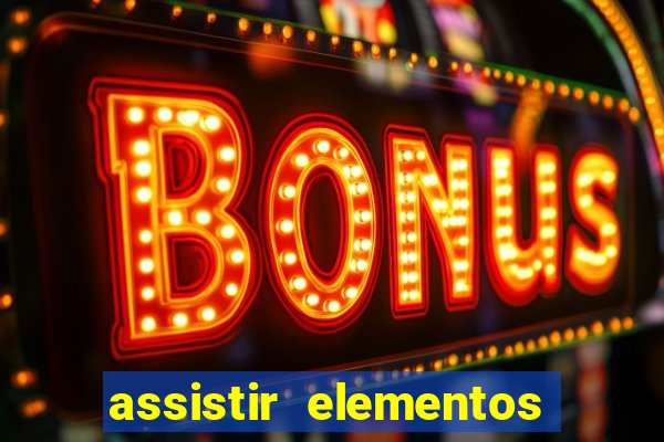 assistir elementos completo dublado