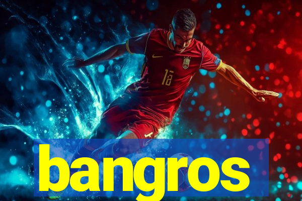 bangros