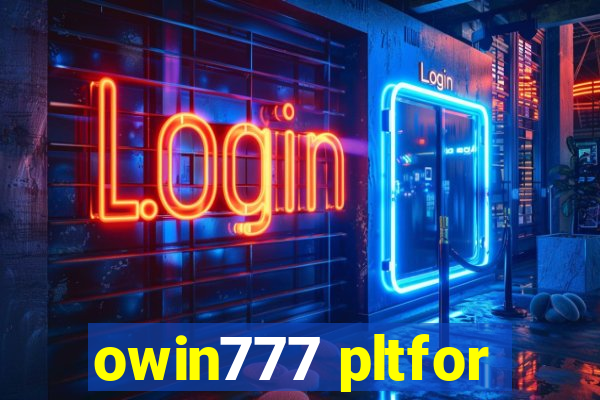 owin777 pltfor