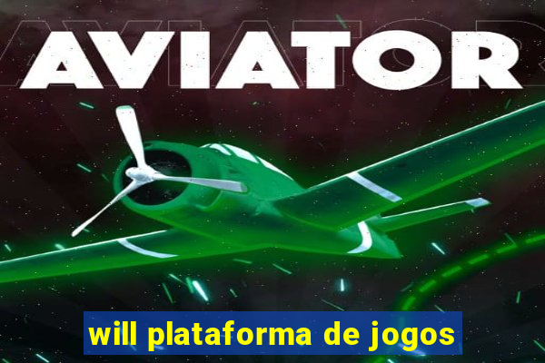 will plataforma de jogos