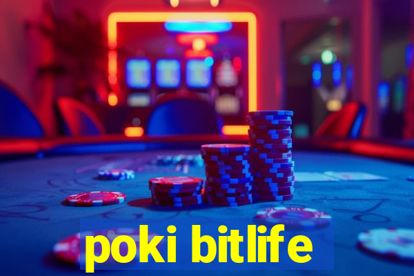 poki bitlife