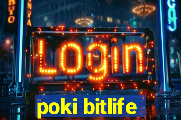 poki bitlife