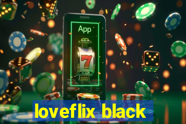 loveflix black