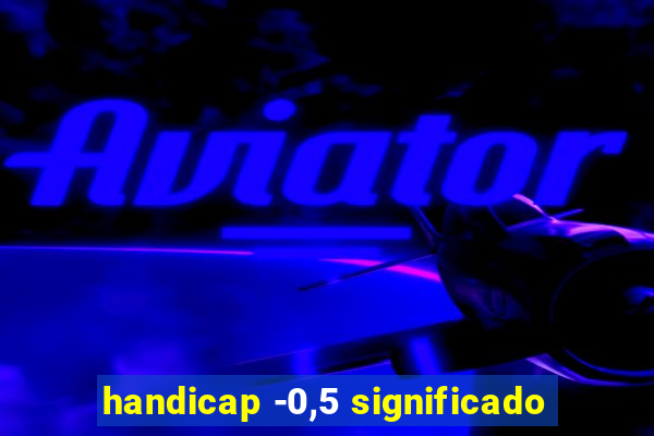 handicap -0,5 significado