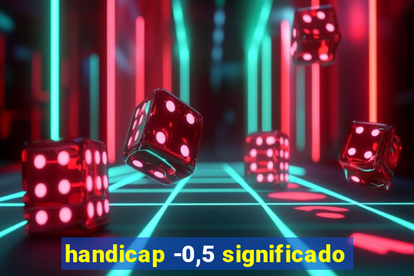 handicap -0,5 significado