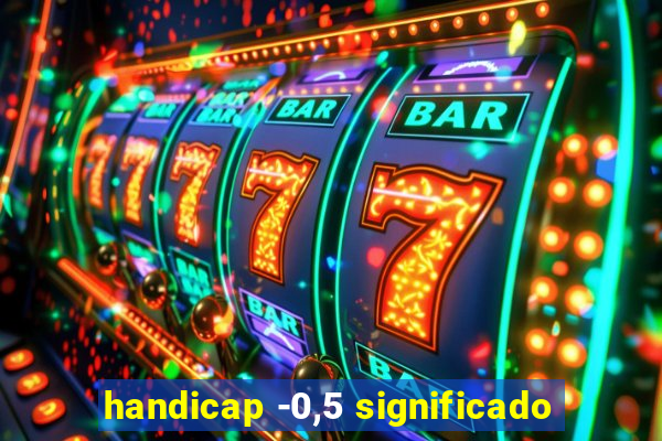 handicap -0,5 significado