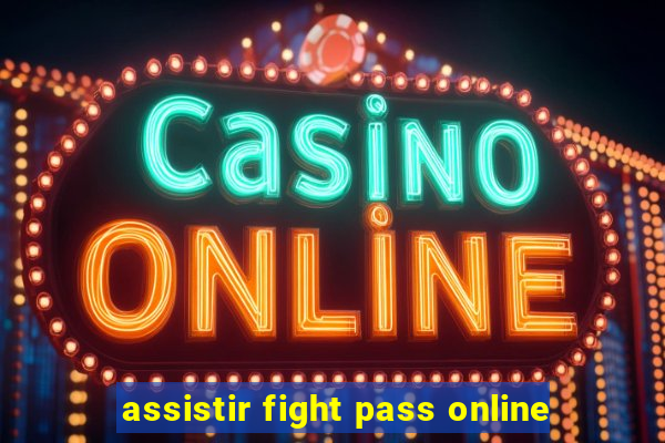 assistir fight pass online