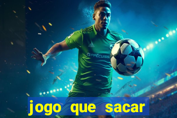 jogo que sacar dinheiro de verdade