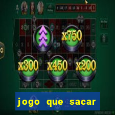 jogo que sacar dinheiro de verdade