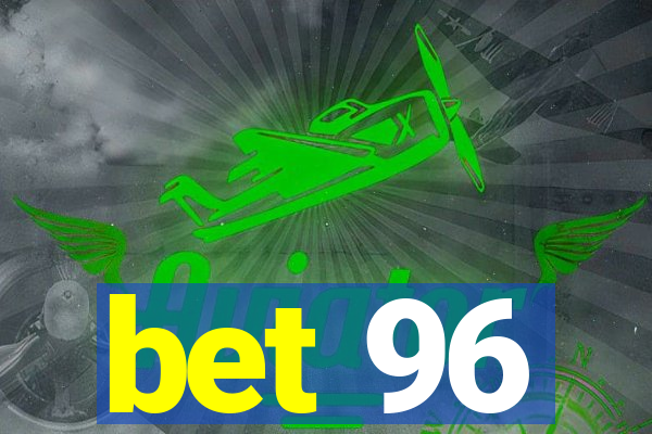 bet 96