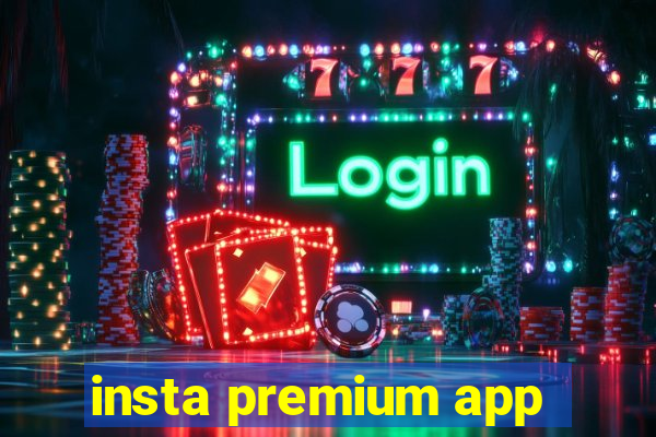 insta premium app