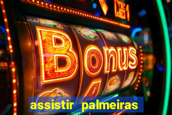 assistir palmeiras x botafogo multicanais